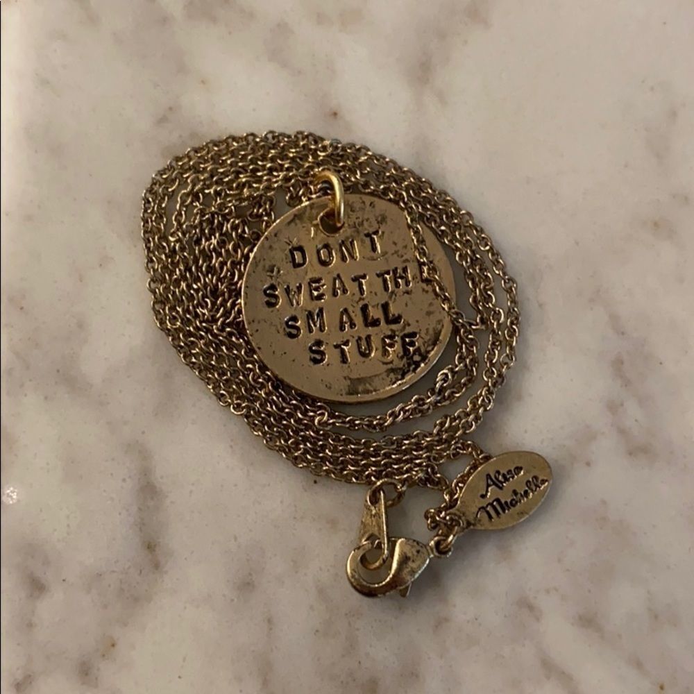Alisa michelle Dont sweat the Small stuff necklace